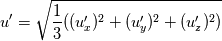 u' = \sqrt{\frac{1}{3}((u'_x)^2+(u'_y)^2+(u'_z)^2)}