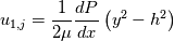 u_{1,j} = \frac{1}{2 \mu} \frac{dP}{dx} \left(y^{2} - h^2\right)
