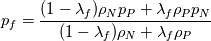p_f = \frac{(1-\lambda_f) \rho_N p_P + \lambda_f \rho_P p_N}{ (1-\lambda_f)\rho_N + \lambda_f \rho_P}