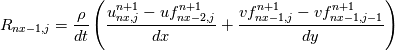 R_{nx-1,j} =\frac{\rho}{dt} \left(\frac{u^{n+1}_{nx,j} - uf^{n+1}_{nx-2,j}}{dx} + \frac{vf^{n+1}_{nx-1,j} - vf^{n+1}_{nx-1,j-1}}{dy} \right)