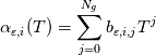 \alpha_{\varepsilon,i}(T)=\sum_{j=0}^{N_{g}}b_{\varepsilon,i,j}T^{j}