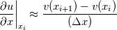 \left.\frac{\partial u}{\partial   x}\right|_{x_i}\approx \frac{ v(x_{i+1}) - v(x_{i})}{(\Delta x)}