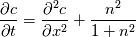 \frac{\partial c}{\partial t} = \frac{\partial^2 c}{\partial x^2} + \frac{n^2}{1+n^2}