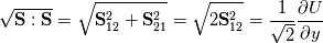 \sqrt{\mathbf{S}:\mathbf{S}} = \sqrt{\mathbf{S}_{12}^2 + \mathbf{S}_{21}^2} = \sqrt{2\mathbf{S}_{12}^2} =\frac{1}{\sqrt{2}} \frac{\partial U}{\partial y}