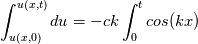 \int_{u(x,0)}^{u(x,t)}du =-ck\int_{0}^{t}cos(kx)