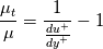 \frac{\mu_t}{\mu}=\frac{1}{\frac{du^+}{dy^+}}-1