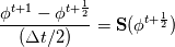 \frac{\phi^{t + 1} - \phi^{t +  \frac{1}{2}}}{(\Delta t/2)} =  \mathbf{S}(\phi^{t +  \frac{1}{2}})