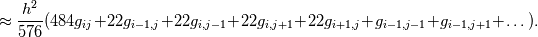 \approx \frac{h^2}{576}(484g_{ij}+22g_{i-1,j}+22g_{i,j-1}+22g_{i,j+1}+22g_{i+1,j}
+g_{i-1,j-1}+g_{i-1,j+1}+\dots).