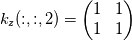k_z(:,:,2) =\left( \begin{matrix} 1 & 1 \\ 1 & 1 \end{matrix} \right)