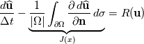 \frac{d\widehat{\mathbf{u}}}{\Delta t} - \underbrace{\frac{1}{|\Omega|}\int_{\partial \Omega}\frac{\partial \, d\widehat{\mathbf{u}}}{\partial \mathbf{n}}\,d\sigma}_{J(x)} = R(\mathbf{u})