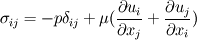 \sigma_{ij}=-p\delta_{ij}+\mu (\frac{\partial u_i}{\partial x_j}+\frac{\partial u_j}{\partial x_i})
