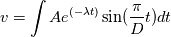 v = \int A e^{(-\lambda t)} \sin(\frac{\pi}{D} t) dt