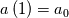 a\left(1\right)=a_0