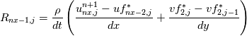 R_{nx-1,j} = \frac{\rho}{dt} \left(\frac{u^{n+1}_{nx,j} - uf^{*}_{nx-2,j}}{dx} + \frac{vf^{*}_{2,j} - vf^{*}_{2,j-1}}{dy} \right)