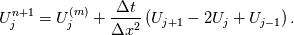 U_j^{n+1}=U_j^{(m)} + \frac{\Delta t}{\Delta x^2} \left( U_{j+1} - 2U_j + U_{j-1} \right).