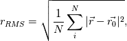 r_{RMS} = \sqrt{\frac{1}{N} \sum_i^N |\vec{r} - \vec{r_0}|^2},
