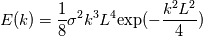 E(k)=\frac 18 \sigma^2 k^3 L^4 \text{exp}(-\frac{k^2L^2}{4})
