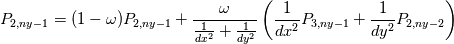 P_{2,ny-1} = (1-\omega)P_{2,ny-1} + \frac{\omega}{\frac{1}{dx^{2}} + \frac{1}{dy^{2}}}\left(\frac{1}{dx^{2}} P_{3,ny-1} + \frac{1}{dy^{2}} P_{2,ny-2}\right)