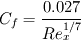 C_f=\frac{0.027}{Re_x^{1/7}}