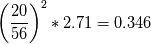 \left(\frac{20}{56}\right)^{2}*2.71=0.346