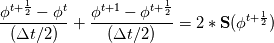 \frac{\phi^{t +  \frac{1}{2}} - \phi^t}{(\Delta t/2)} + \frac{\phi^{t + 1} - \phi^{t +  \frac{1}{2}}}{(\Delta t/2)} = 2 * \mathbf{S}(\phi^{t +  \frac{1}{2}})