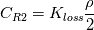 C_{R2}=K_{loss}\frac{\rho}{2}