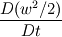 \frac{D(w^{2}/2)}{Dt}