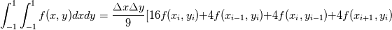 \int^{1}_{-1}\int^{1}_{-1}f(x,y)dxdy=\frac{\Delta x\Delta y}{9}[16f(x_{i},y_{i})+4f(x_{i-1},y_{i})+4f(x_{i},y_{i-1})+4f(x_{i+1},y_{i})