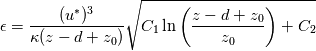 \epsilon = \frac{(u^*)^3}{\kappa (z - d + z_0)} \sqrt{C_1 \ln \left( \frac{z - d + z_0}{z_0} \right) + C_2}