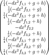 \begin{pmatrix}
\frac{1}{4}(-dx^2f_{1,1}+g+h)\\
\frac{1}{2}(-dx^2f_{2,1}+g)\\
\frac{1}{4}(-dx^2f_{3,1}+g+h)\\
\frac{1}{2}(-dx^2f_{1,2}+h)\\
-dx^2f_{2,2}\\
\frac{1}{2}(-dx^2f_{3,2}+h)\\
\frac{1}{4}(-dx^2f_{3,1}+g+h)\\
\frac{1}{2}(-dx^2f_{3,2}+g)\\
\frac{1}{4}(-dx^2f_{3,3}+g+h)\\
\end{pmatrix}