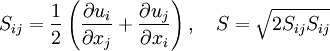 
S_{ij} = \frac{1}{2}\left(\frac{\partial u_i}{\partial x_j} + \frac{\partial u_j}{\partial x_i}\right), \quad S = \sqrt{2S_{ij} S_{ij}}
