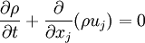 
\frac{\partial \rho}{\partial t} + \frac{\partial}{\partial x_j}(\rho u_j)= 0
