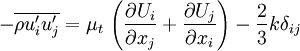  -\overline{\rho u'_i u'_j} = \mu_t \, \left( \frac{\partial U_i}{\partial x_j} + \frac{\partial U_j}{\partial x_i} \right) - \frac{2}{3} k \delta_{ij}