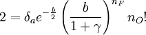 
2=\delta_a e^{-\frac{b}{2}}\left (\frac{b}{1+\gamma} \right )^{n_F} n_O!
