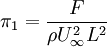  \pi_{1}=\frac{F}{\rho U_{\infty}^{2}L^{2}} 