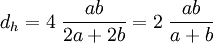 d_h = 4 \; \frac{a b}{2 a + 2 b} = 2 \; \frac{a b}{a + b}