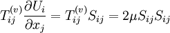 
T^{(v)}_{ij} \frac{\partial U_{i}}{\partial x_{j}} = T^{(v)}_{ij} S_{ij} = 2 \mu S_{ij}S_{ij}
