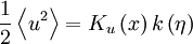  
\ \frac{1}{2} \left\langle u^{2}\right\rangle =K_{u}\left(x\right)k\left(\eta\right)
