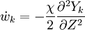 
 \dot w_k= -\frac{\chi}{2} \frac{\partial ^2 Y_k}{\partial Z^2} 
