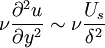  
\nu \frac{\partial^{2} u}{ \partial y^{2}}  \sim \nu \frac{U_{s}}{ \delta^{2}}
